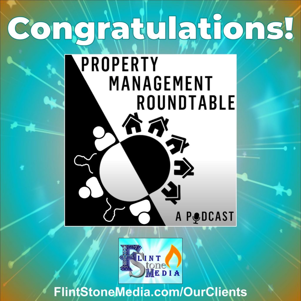 The entire Flint Stone Media team is excited to celebrate the launch of “Property Management Roundtable”–the latest show to launch with our podcast development services! Matthew Whittaker, who has already been part of the FSM family through gkhouses and their three other shows is joined on the mic now by four other property management experts from across the country, known as The Wolfpack–Duke Dodson, Michael Krause, Tim Wehner, and Vincent Deorio–each of whom has distinguished himself in the industry in his own right. Congratulations, guys!!