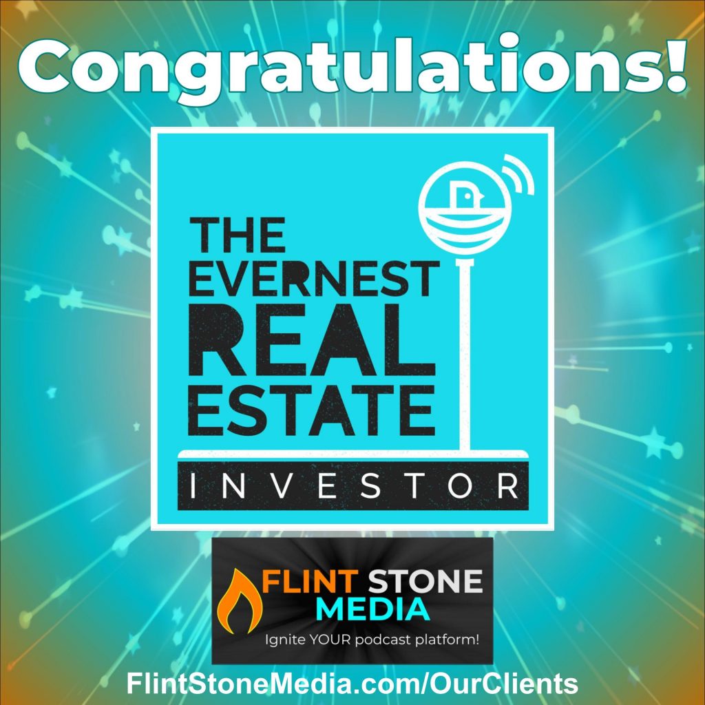 We are thrilled to announce the launch of a new show for our clients, Spencer Sutton, Matthew Whitaker, and Gray Hall of Evernest–“The Evernest Real Estate Investor”–their FOURTH! These hosts have had great success with their other three shows, 300 to 3,000, The Birmingham Real Estate Investor, and The Atlanta Real Estate Investor–all of which they also launched with the help of Flint Stone Media. It’s been exciting to see their podcasting platform and community continue to grow. Congratulations, guys!!