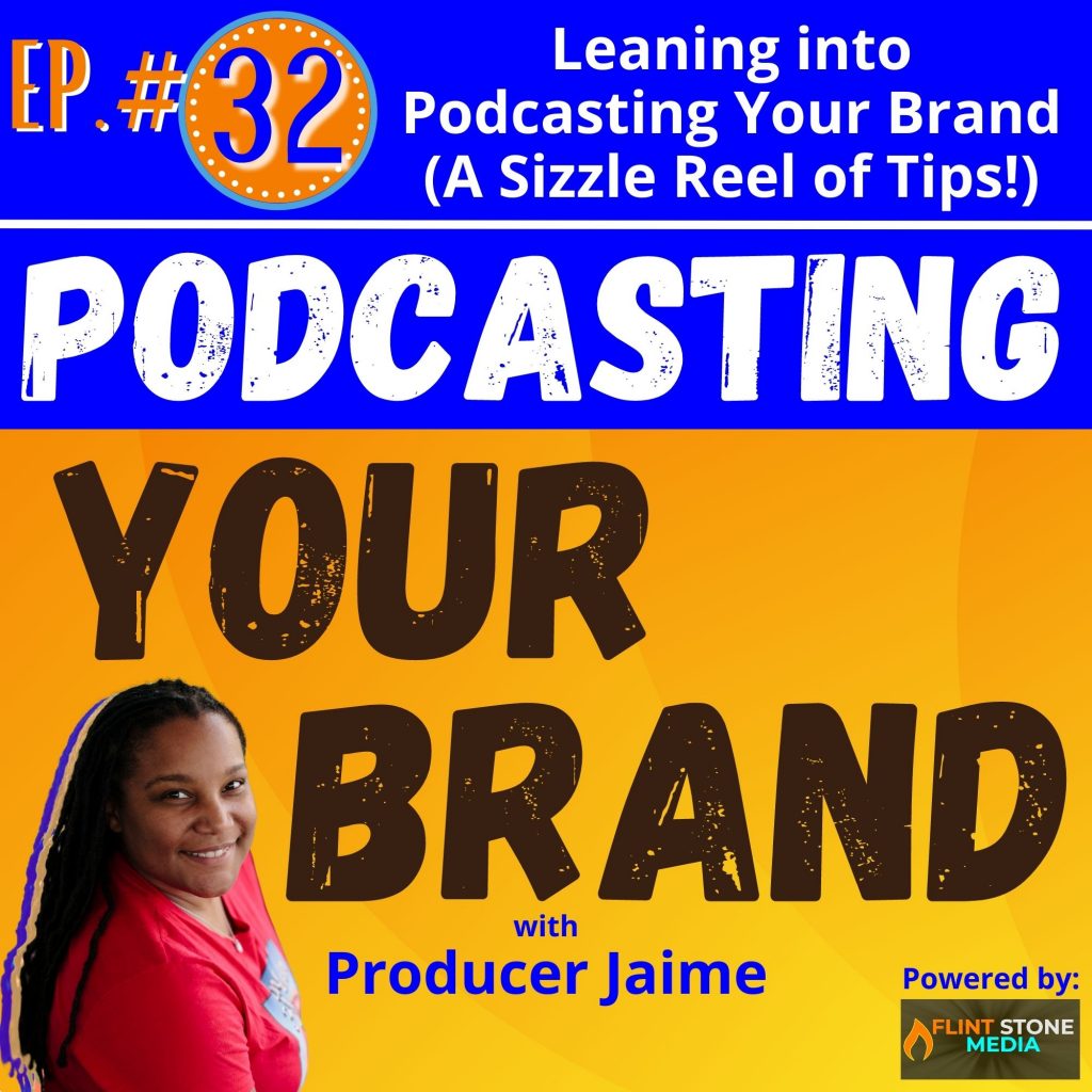 Producer Jaime hones in the theme of this show, transitioning to Podcasting Your Brand–a show that will provide you with the learning lessons to podcast YOUR brand. And, she starts with some quick, but seriously powerful tips on how to build the foundation of a successful podcast. This sizzle reel of clips are from some of Producer Jaime’s various recent guest appearances on shows where she was invited to discuss podcasting and the journey of her career. Take notes on her quick run through of tips, as she touches on the correct order of a podcast launch, naming a podcast, the two technical pieces you need to submit your show to all the podcast players, and common mistakes that cause people to quit. Come learn from Producer Jaime’s extensive experience building brands through the power of podcasting! Remember: “The only thing more powerful than your voice is your spirit to use it.” So, turn that mic on…