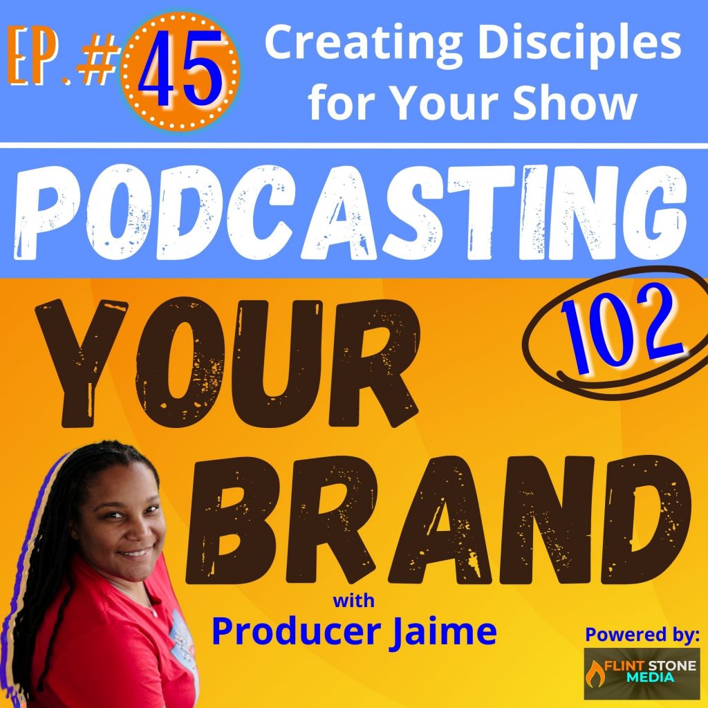 For my first Podcasting 102 topic, I’m going to dive into a Jaime-ism for audience growth known as my disciples lesson. Remember when I had you examine your ecosystem back on Episode 35? Well, those lists you made were an effort to uncover launch partners, potential guests, monetization opportunities, and more. Well, today’s lesson on creating disciples for your show is a cornerstone to ALL of those opportunities. Organic, word-of-mouth growth is STILL the best way to grow your audience and build your relationships; but, that doesn’t mean that growth has to be slow. My advice today can be a booster shot for your organic growth opportunities and will be a concept I revisit with you for a LOT of various future lessons. So, you will really want to lean in today. Listen in and let's do this...!
