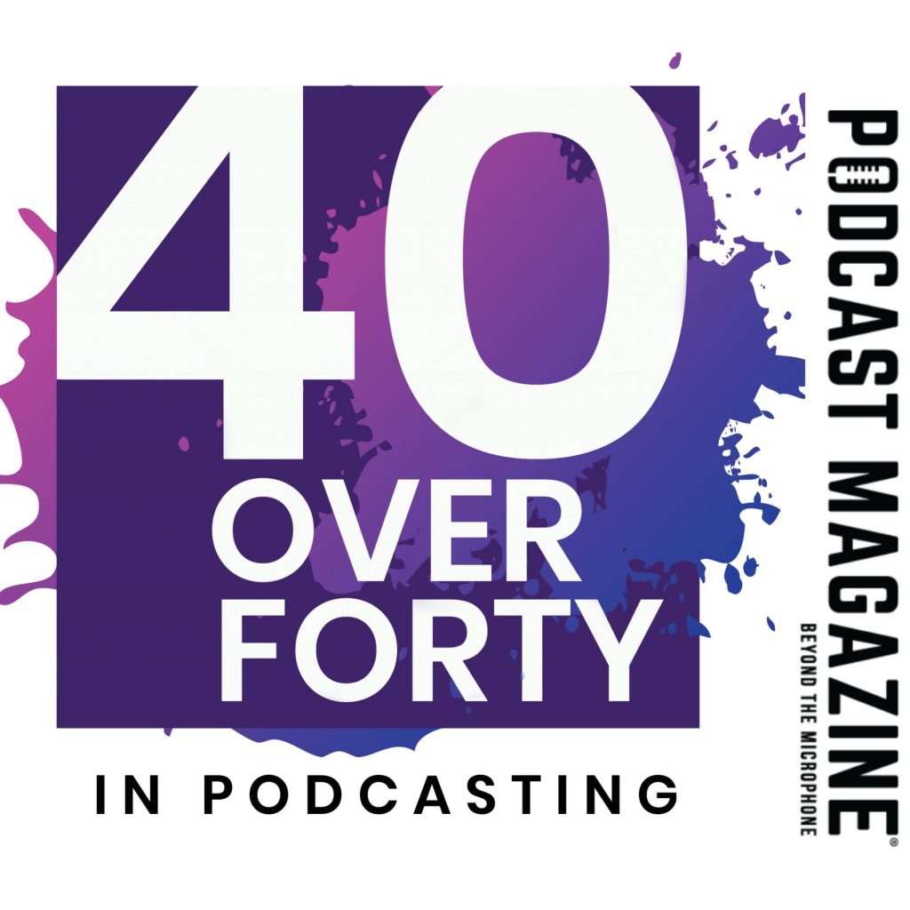 40 Over 40 in Podcasting