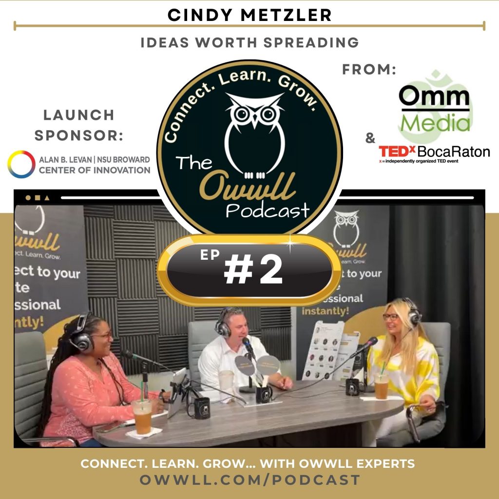Alright, this is a special one...today's guest is a public relations pro, eclectic entrepreneur, and marketing MAVEN. Cindy Metzler is the President of Omm Media and Co-Organizer of TEDx Boca Raton. Owwl Founder Jason Hill and Producer Jaime chat with Cindy about helping people reach their goals and the power of amplifying voices. Plus, Cindy discusses her passion project, The Sisterhood for Success, and how she's inspired by the 