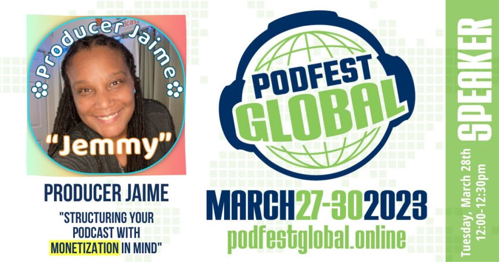 Join Producer Jaime for another annual installment of the Podfest Global!! This year's Podfest Global (an annual virtual event) takes place March 27–30. So, get your tickets today, catch her session, and then find her in the Whova App 