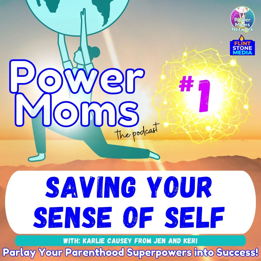 Do not lose yourself in your motherhood… SAVE your sense yourself! On today’s debut episode of Power Moms–the flagship show of the Power Moms Network–I am exploring how you can save your sense of self throughout your motherhood journey. I am joined by today’s Power Mom, Karlie Causey, Co-Founder of a line of high-impact sports bras called Jen and Keri. She really hit the nail on the head in terms of the spirit of this show and Network. As a new mom, she didn’t want to lose her sense of self-identity as an athlete. And, that meant solving a very common problem. And, when she couldn’t find the solution, she MADE it, and that makes her a Power Mom!! Listen in…
