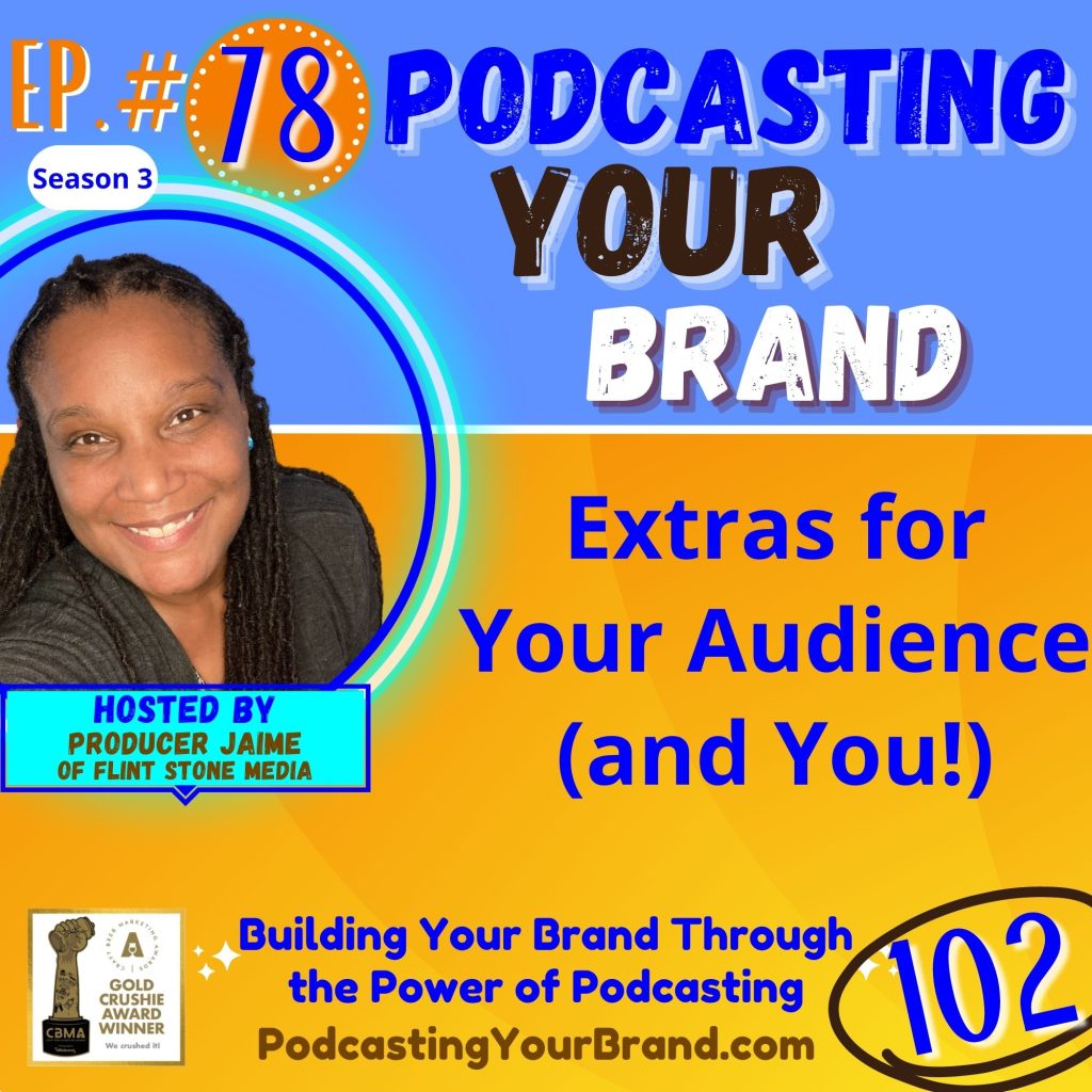 What are additional resources that you can provide for your audience that not only lets them get even more out of being your listener and tuning in on a regular basis, while also serving you and your own brand’s growth? Today, I’m going to share four different extras that you can provide for your audience, explain how to share these extras, and also cover what opportunities these resources can provide not only for further informing your listeners, but also help grow your own brand. It’s my next Podcasting 102 topic ready to roll for you today. Listen in and let's do this...!