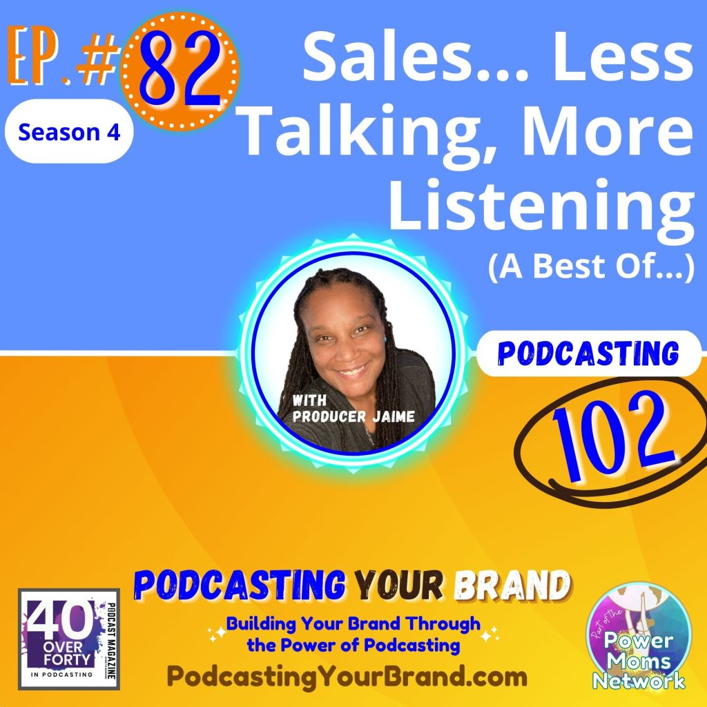 Let’s revisit a Podcasting 102 topic from Season 1: Less Talking, More Listening. This is a valuable revisit for building your brand, as I dive into my NUMBER ONE rule when it comes to sales. So, this is a MUST listen (no pun intended--you'll hear why) for anyone who is serious about unlocking the secret code for turning a passion into a profit. And, I'll define a key concept for you along the way. Then, we'll go through a couple of case studies and samples that help illustrate not only the point, but also its true value. Today's episode is all about sales, sales, sales! It’s a rewind of one of my “best-of” episodes–Episode 9–a Podcasting 102 topic ready to revisit for you today. Happy Fourth of July! Listen in and let's do this...