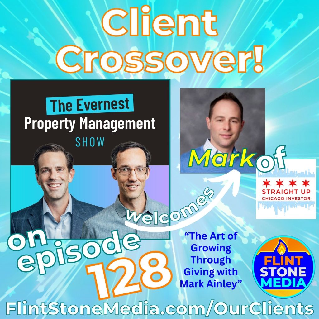 We LOVE it when our clients get together on the microphone. And, one of the best machups we have ever seen was when the Evernest Property Management Show welcomed Mark Ainly or Straight Up Chicago Investor for their 128th Episode! Mark joined in to share 