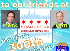 Congratulations to Straight Up Chicago Investor for Their 300th Episode!